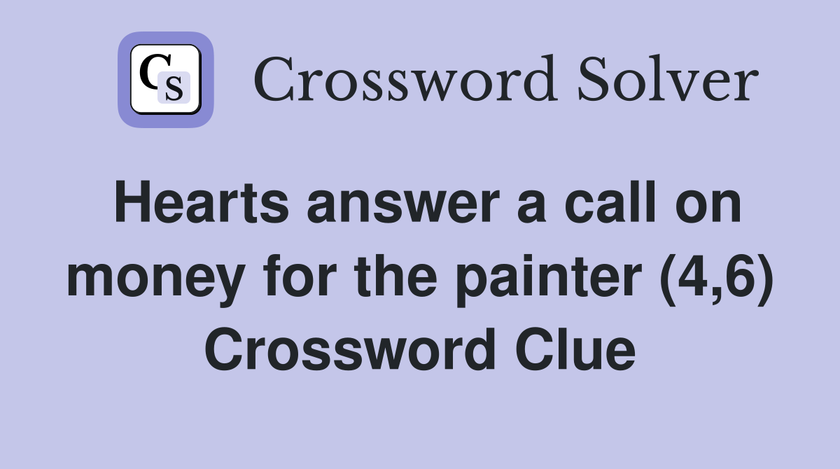 Hearts answer a call on money for the painter (4,6) Crossword Clue
